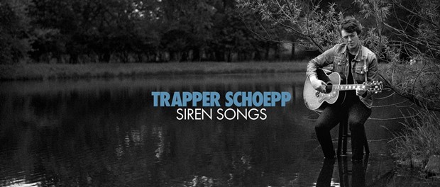 Trapper Schoepp - Siren Songs