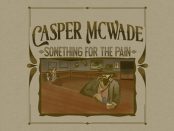 Casper McWade – Something For The Pain