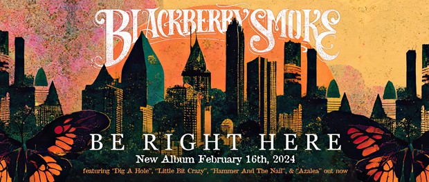 Blackberry Smoke – Be Right Here