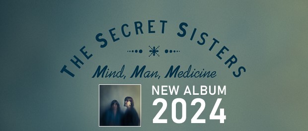 The Secret Sisters – Mind, Man, Medicine