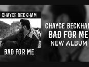 Chayce Beckham – Bad For Me