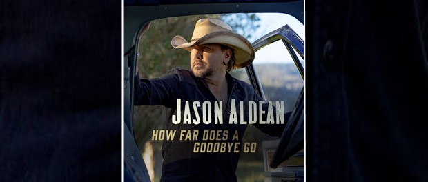 Jason Aldean - How Far Does A Goodbye Go