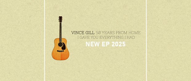 Vince Gill: 50 Years From Home – I Gave You Everything I Had (EP)