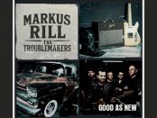 Markus Rill & The Troublemakers: Good As New