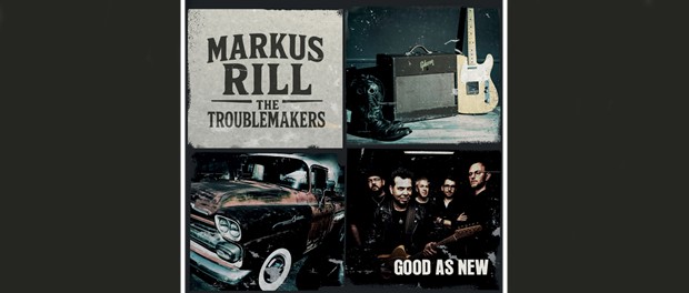 Markus Rill & The Troublemakers: Good As New