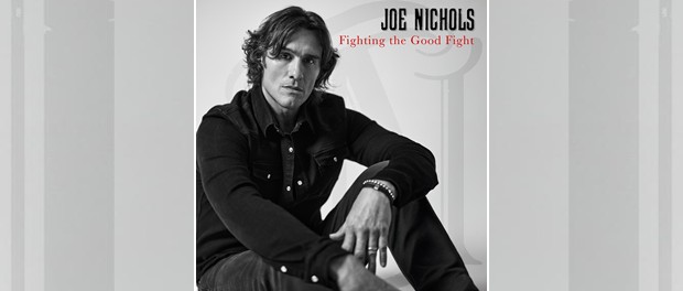 Joe Nichols – Fighting The Good Fight