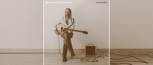 Hiss Golden Messenger – I’m People
