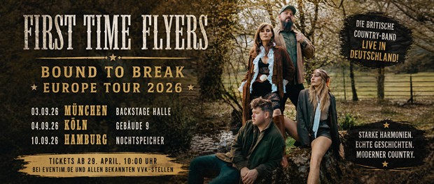 First Time Flyers – „Bound To Break“ Europe
