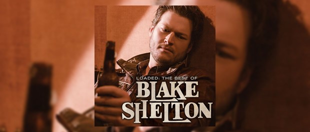Loaded: The Best Of Blake Shelton