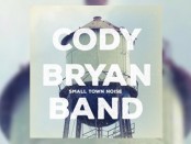 Cody Bryan Band - Small Town Noise