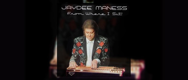 JayDee Maness (From Where I Sit)