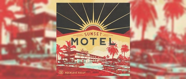 Reckless Kelly - Sunset Motel