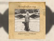 Miranda Lambert - The Weight Of These Wings