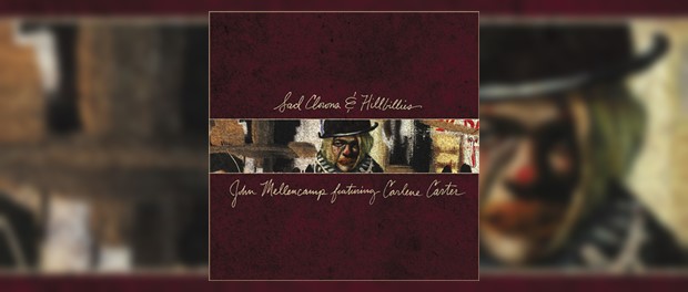 John Mellencamp feat. Carlene Carter - Sad Clowns And Hillbillies