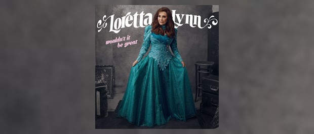Loretta Lynn - Wouldn't It Be Great