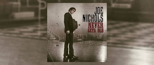 Joe Nichols - Never Gets Old
