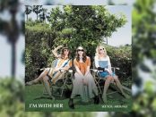 I'm With Her - See You Around