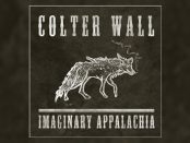 Colter Wall - Imaginary Appalachia