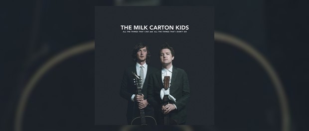 The Milk Carton Kids - All The Things That I Did And All The Things That I Didn't Do