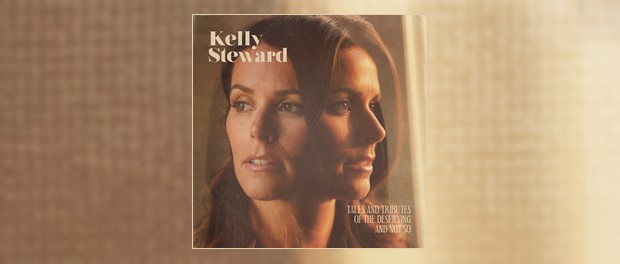 Kelly Steward - Tales And Tributes Of The Deserving And Not So