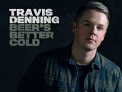 Travis Denning - Beer's Better Cold