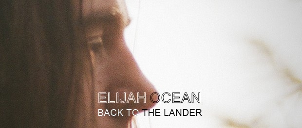 Elijah Ocean - Back To The Lander
