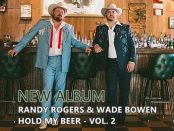 Randy Rogers & Wade Bowen - Hold My Beer, Vol. 2