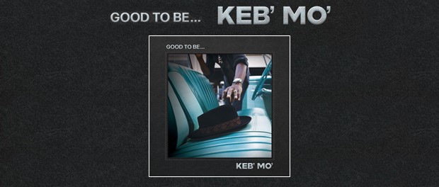 Keb' Mo' - Good To Be