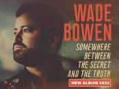 Wade Bowen - Somewhere Between The Secret And The Truth