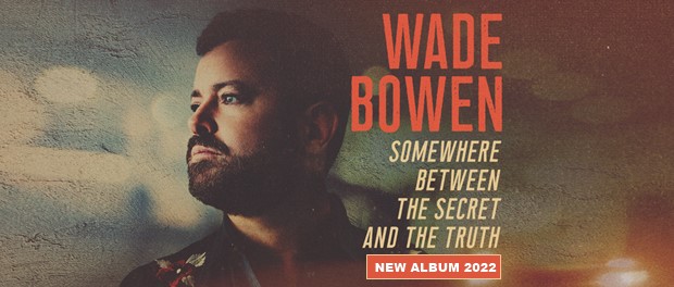 Wade Bowen - Somewhere Between The Secret And The Truth