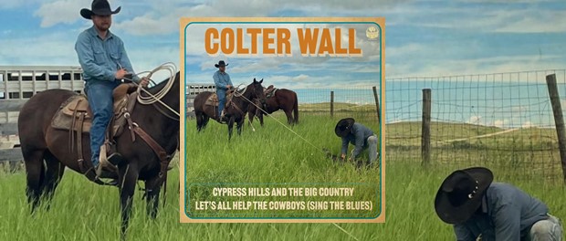 Colter Wall - Cypress Hills And The Big Country & Let's All Help The Cowboys (Sing The Blues)
