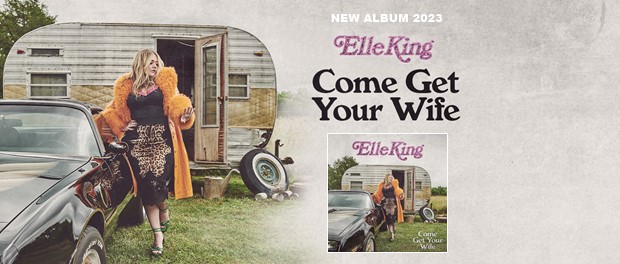 Elle King - Come Get Your Wife
