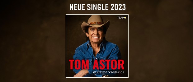 Tom Astor - Wir sind wieder da