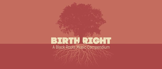 Birthright. A Black Roots Music Compendium