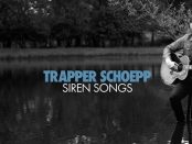 Trapper Schoepp - Siren Songs