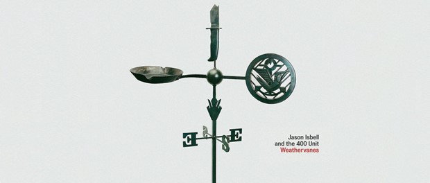 Jason Isbell and the 400 Unit – Weathervanes