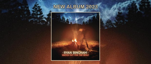 Ryan Bingham: Watch Out For The Wolf