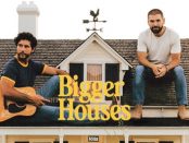 Dan + Shay - Bigger Houses