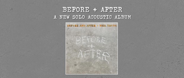 Neil Young – Before + After