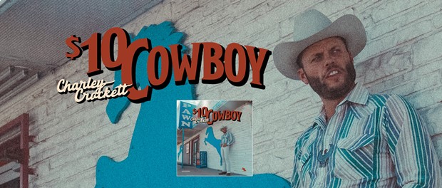 Charley Crockett - $10 Cowboy