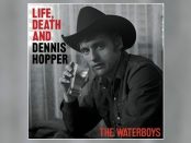 The Waterboys - Life, Death And Dennis Hopper