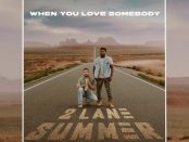 2 Lane Summer - When You Love Somebody