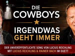 Die Cowboys: Lucius Reichling & Rainer Bach - Irgendwas geht immer