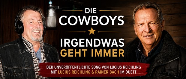 Die Cowboys: Lucius Reichling & Rainer Bach - Irgendwas geht immer